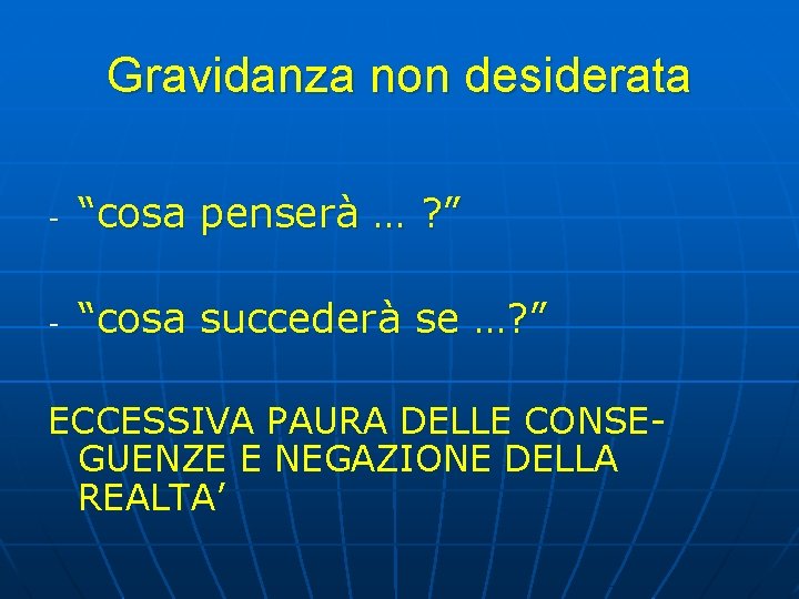 Gravidanza non desiderata - “cosa penserà … ? ” - “cosa succederà se …? Gravidanza non desiderata - “cosa penserà … ? ” - “cosa succederà se …?