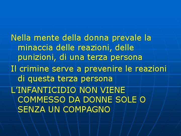 Nella mente della donna prevale la minaccia delle reazioni, delle punizioni, di una terza Nella mente della donna prevale la minaccia delle reazioni, delle punizioni, di una terza
