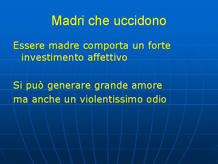 Madri che uccidono Essere madre comporta un forte investimento affettivo Si può generare grande Madri che uccidono Essere madre comporta un forte investimento affettivo Si può generare grande