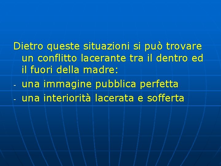 Dietro queste situazioni si può trovare un conflitto lacerante tra il dentro ed il Dietro queste situazioni si può trovare un conflitto lacerante tra il dentro ed il