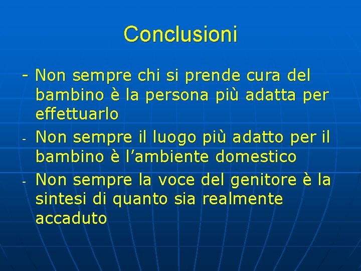 Conclusioni - Non sempre chi si prende cura del bambino è la persona più Conclusioni - Non sempre chi si prende cura del bambino è la persona più
