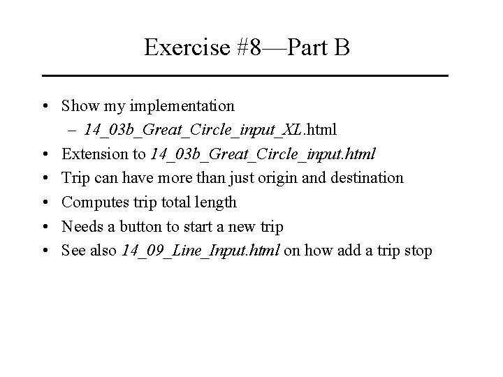 Exercise #8—Part B • Show my implementation – 14_03 b_Great_Circle_input_XL. html • Extension to Exercise #8—Part B • Show my implementation – 14_03 b_Great_Circle_input_XL. html • Extension to
