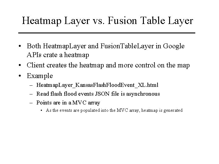 Heatmap Layer vs. Fusion Table Layer • Both Heatmap. Layer and Fusion. Table. Layer Heatmap Layer vs. Fusion Table Layer • Both Heatmap. Layer and Fusion. Table. Layer
