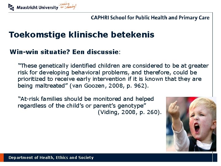 Toekomstige klinische betekenis Win-win situatie? Een discussie: “These genetically identified children are considered to