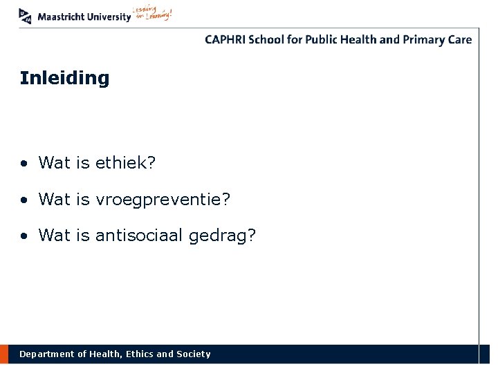 Inleiding • Wat is ethiek? • Wat is vroegpreventie? • Wat is antisociaal gedrag?