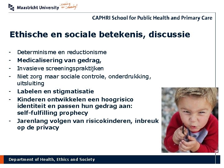 Ethische en sociale betekenis, discussie - - Determinisme en reductionisme Medicalisering van gedrag, Invasieve