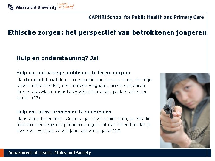 Ethische zorgen: het perspectief van betrokkenen jongeren Hulp en ondersteuning? Ja! Hulp om met