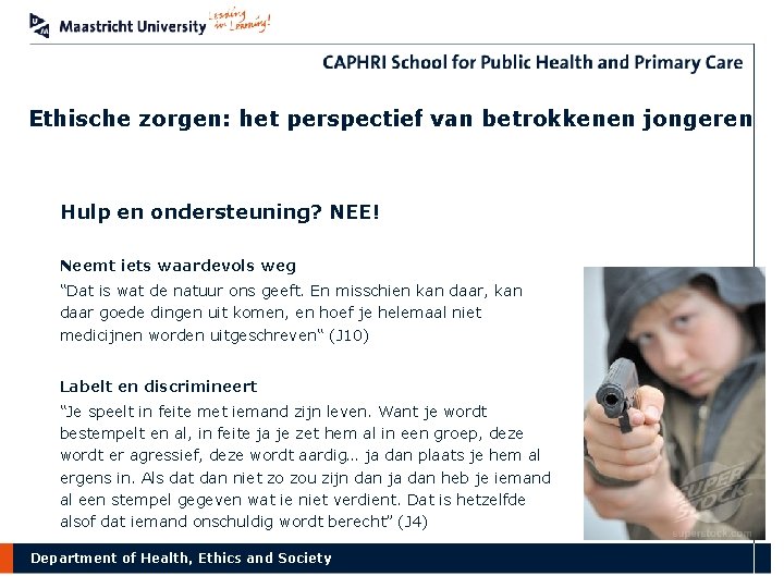 Ethische zorgen: het perspectief van betrokkenen jongeren Hulp en ondersteuning? NEE! Neemt iets waardevols