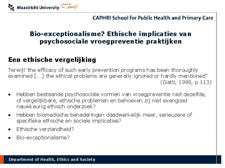 Bio-exceptionalisme? Ethische implicaties van psychosociale vroegpreventie praktijken Een ethische vergelijking Terwijl ‘the efficacy of