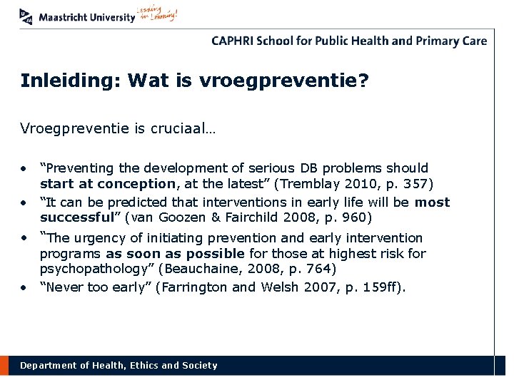 Inleiding: Wat is vroegpreventie? Vroegpreventie is cruciaal… • “Preventing the development of serious DB