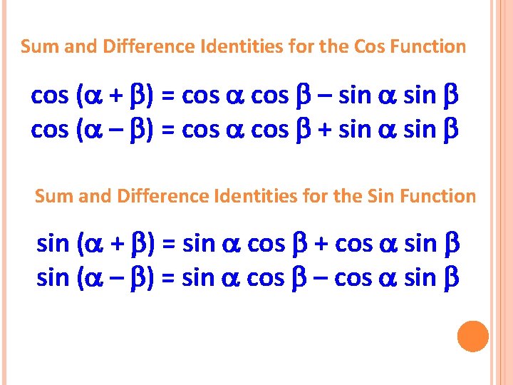 Sum and Difference Identities for the Cos Function cos (a + b) = cos