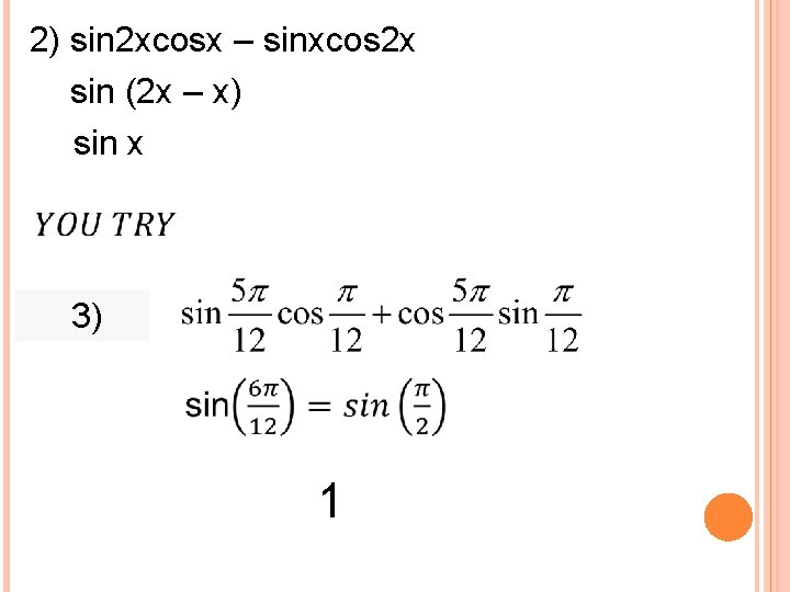 2) sin 2 xcosx – sinxcos 2 x sin (2 x – x) sin