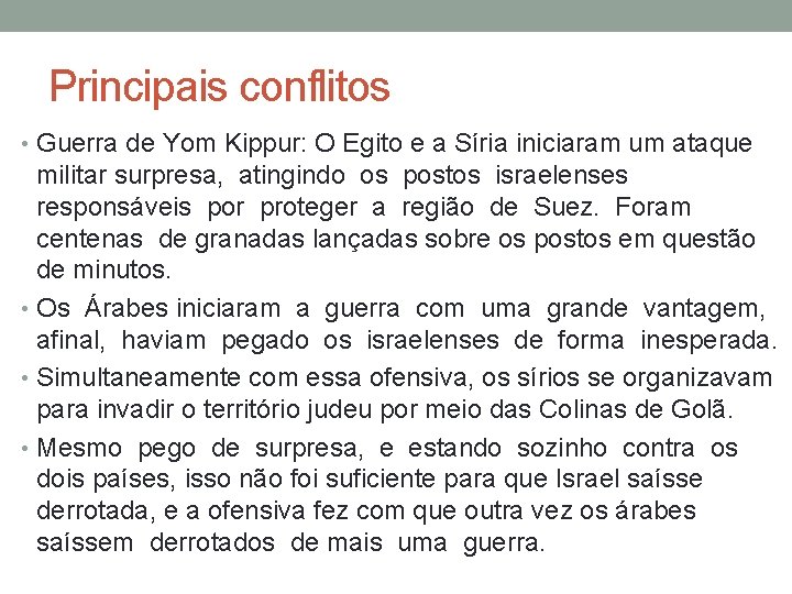 Principais conflitos • Guerra de Yom Kippur: O Egito e a Síria iniciaram um