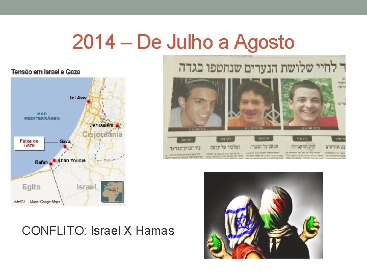 2014 – De Julho a Agosto CONFLITO: Israel X Hamas 