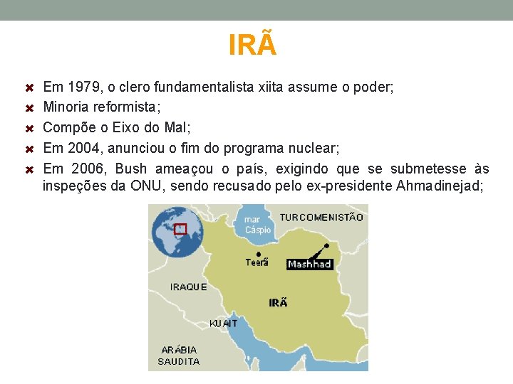 IRÃ Em 1979, o clero fundamentalista xiita assume o poder; Minoria reformista; Compõe o