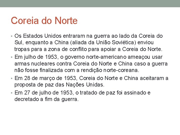 Coreia do Norte • Os Estados Unidos entraram na guerra ao lado da Coreia