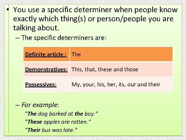 • You use a specific determiner when people know exactly which thing(s) or • You use a specific determiner when people know exactly which thing(s) or