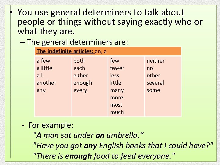 • You use general determiners to talk about people or things without saying • You use general determiners to talk about people or things without saying