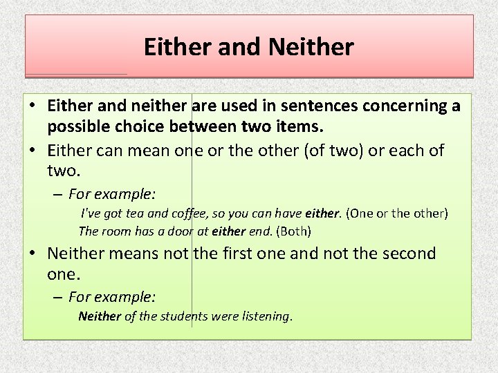 Either and Neither • Either and neither are used in sentences concerning a possible Either and Neither • Either and neither are used in sentences concerning a possible
