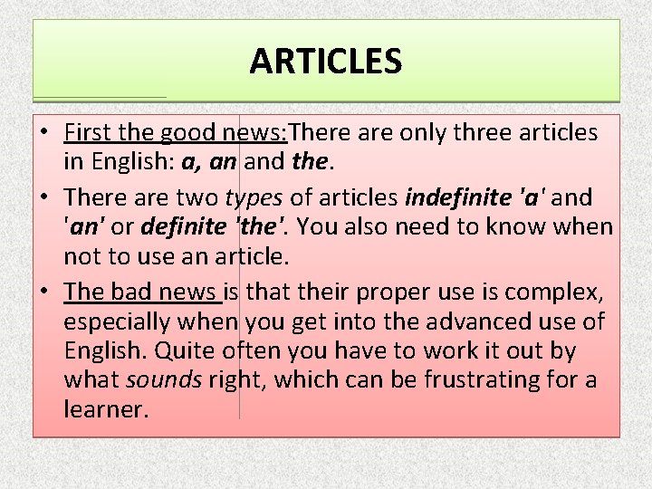 ARTICLES • First the good news: There are only three articles in English: a, ARTICLES • First the good news: There are only three articles in English: a,