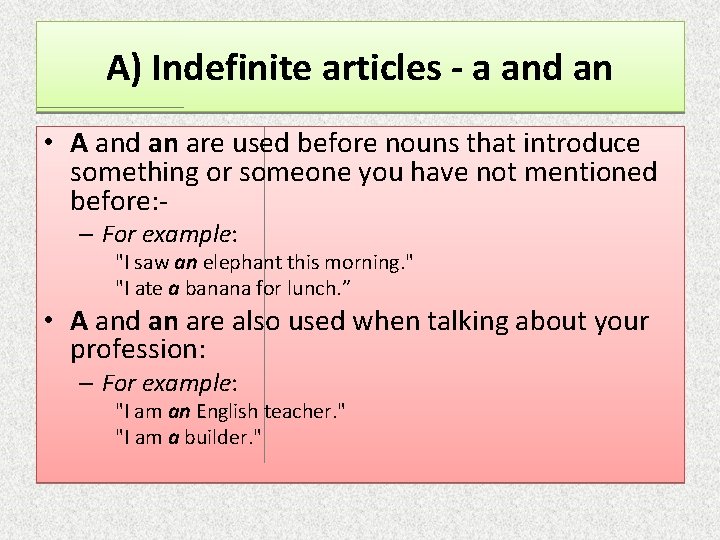 A) Indefinite articles - a and an • A and an are used A) Indefinite articles - a and an • A and an are used
