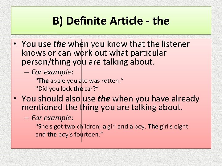B) Definite Article - the • You use the when you know that the B) Definite Article - the • You use the when you know that the