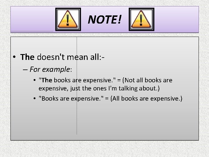 NOTE! • The doesn't mean all: – For example: • "The books are expensive. NOTE! • The doesn't mean all: – For example: • "The books are expensive.