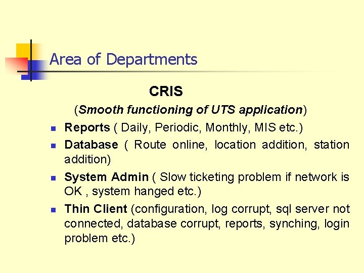 Area of Departments CRIS n n (Smooth functioning of UTS application) Reports ( Daily,