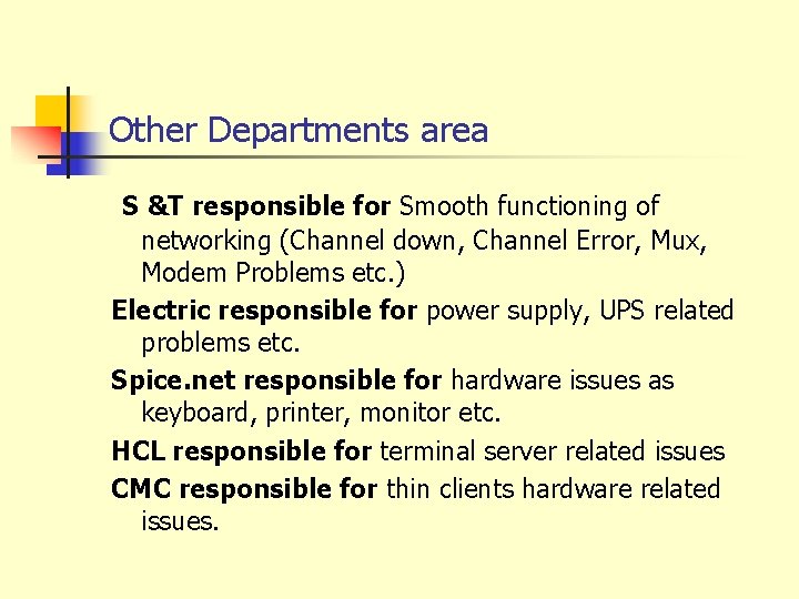 Other Departments area S &T responsible for Smooth functioning of networking (Channel down, Channel