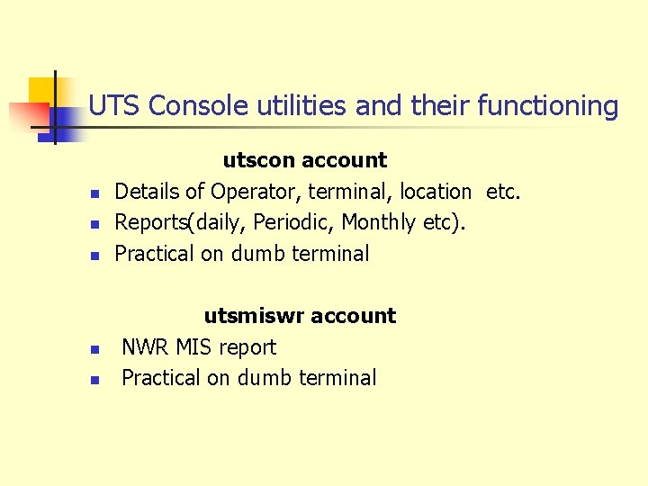 UTS Console utilities and their functioning n n n utscon account Details of Operator,