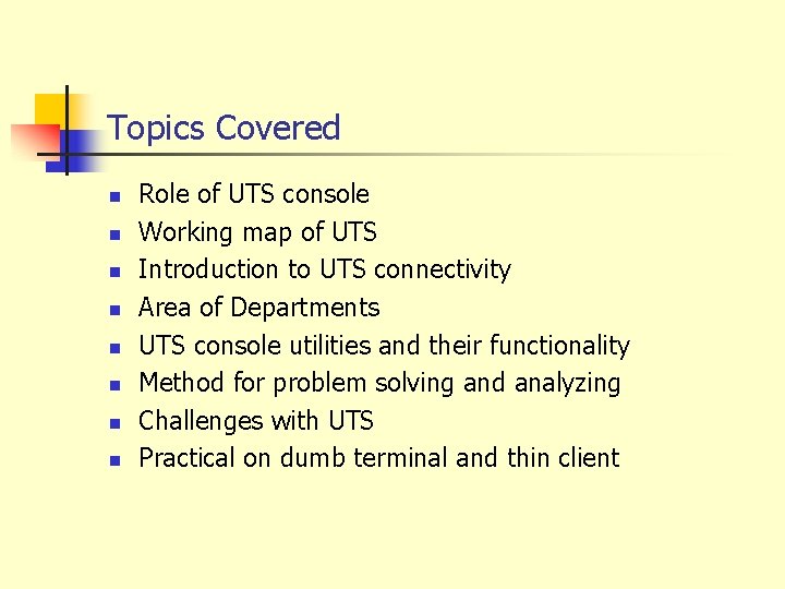 Topics Covered n n n n Role of UTS console Working map of UTS