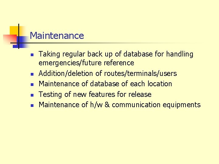 Maintenance n n n Taking regular back up of database for handling emergencies/future reference