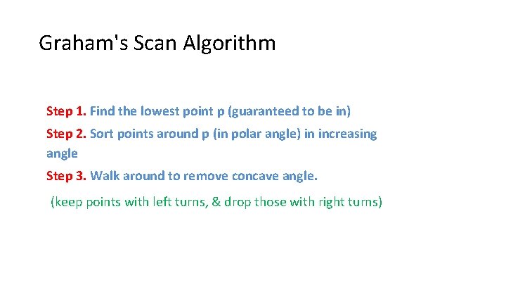 Graham's Scan Algorithm Step 1. Find the lowest point p (guaranteed to be in)