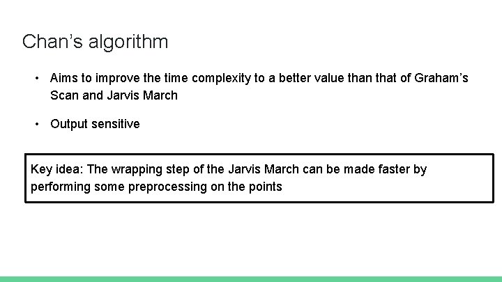 Chan’s algorithm • Aims to improve the time complexity to a better value than
