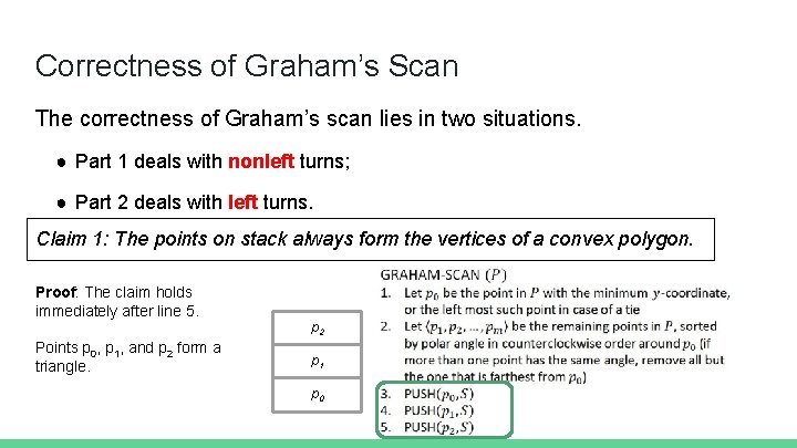 Correctness of Graham’s Scan The correctness of Graham’s scan lies in two situations. ●