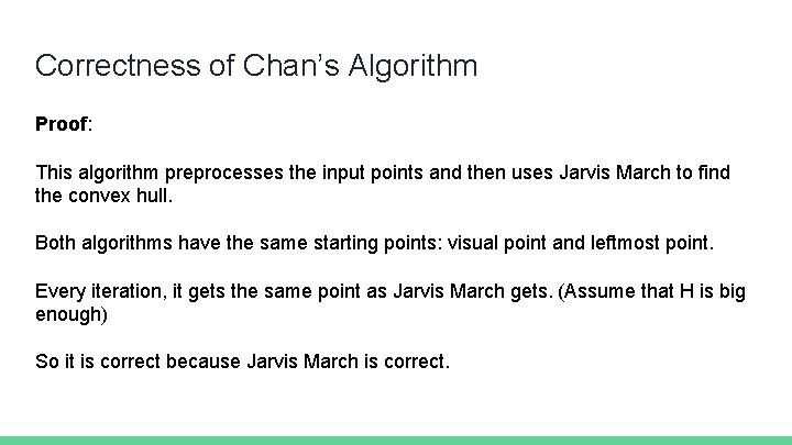 Correctness of Chan’s Algorithm Proof: This algorithm preprocesses the input points and then uses