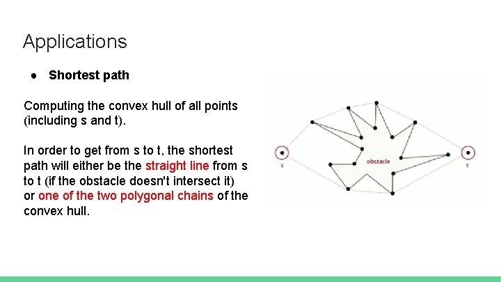 Applications ● Shortest path Computing the convex hull of all points (including s and
