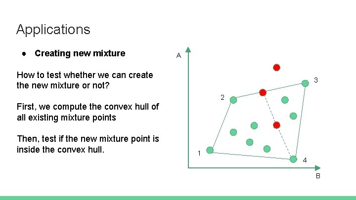 Applications ● Creating new mixture A How to test whether we can create the