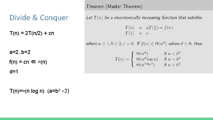 Divide & Conquer T(n) = 2 T(n/2) + cn a=2, b=2 f(n) = cn