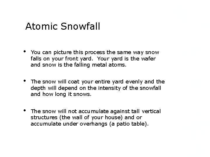 Atomic Snowfall • You can picture this process the same way snow falls on