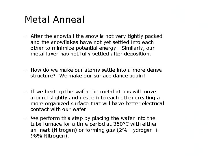 Metal Anneal After the snowfall the snow is not very tightly packed and the