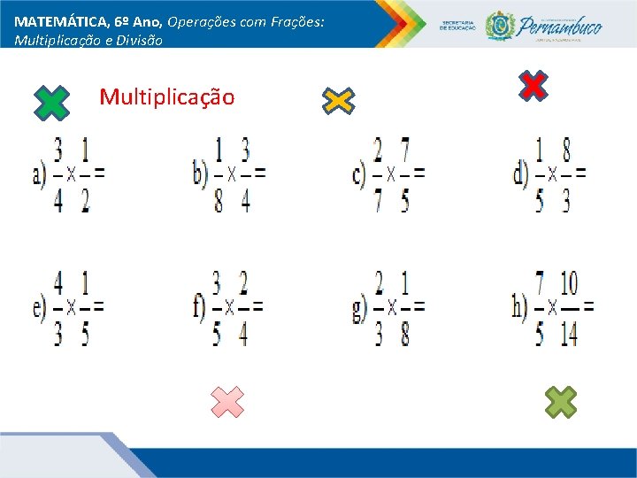 MATEMÁTICA, 6º Ano, Operações com Frações: Multiplicação e Divisão Multiplicação 