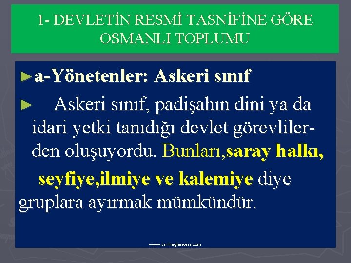 1 - DEVLETİN RESMİ TASNİFİNE GÖRE OSMANLI TOPLUMU ►a-Yönetenler: Askeri sınıf ► Askeri sınıf,