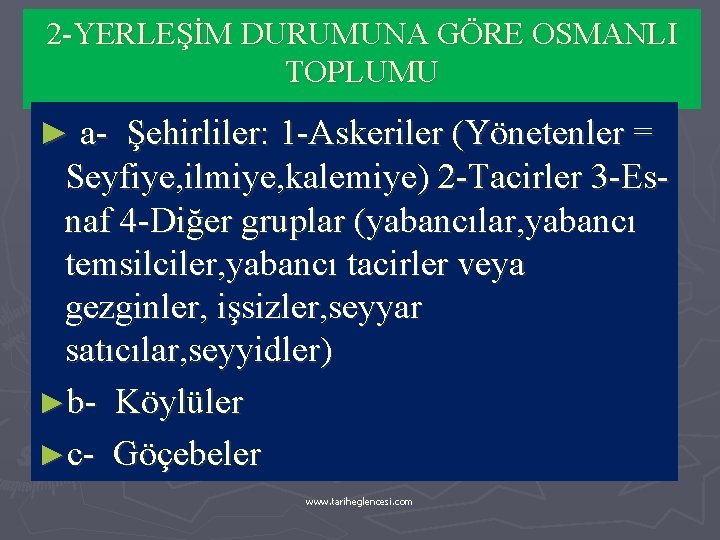 2 -YERLEŞİM DURUMUNA GÖRE OSMANLI TOPLUMU ► a- Şehirliler: 1 -Askeriler (Yönetenler = Seyfiye,