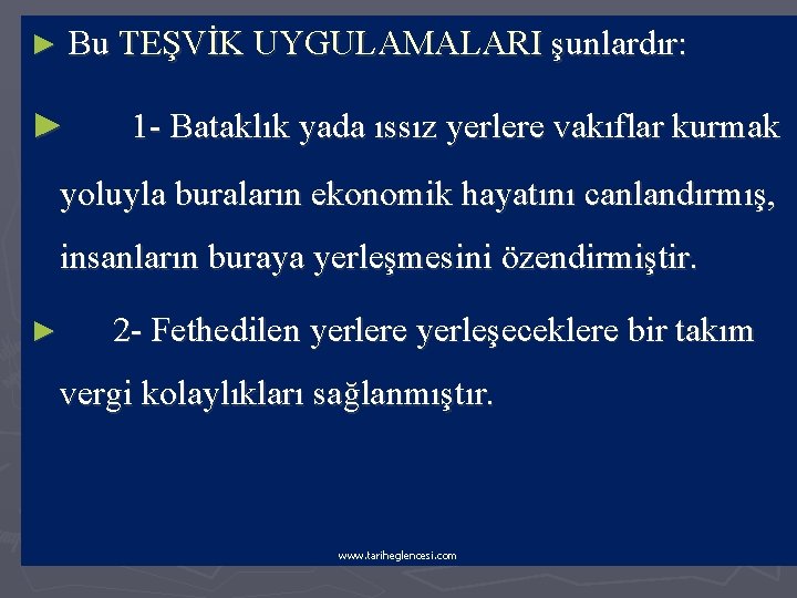 ► Bu TEŞVİK UYGULAMALARI şunlardır: ► 1 - Bataklık yada ıssız yerlere vakıflar kurmak