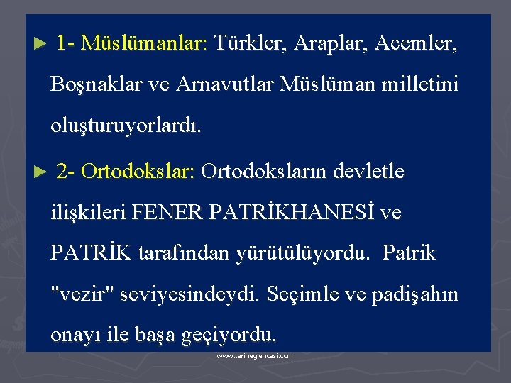 ► 1 - Müslümanlar: Türkler, Araplar, Acemler, Boşnaklar ve Arnavutlar Müslüman milletini oluşturuyorlardı. ►