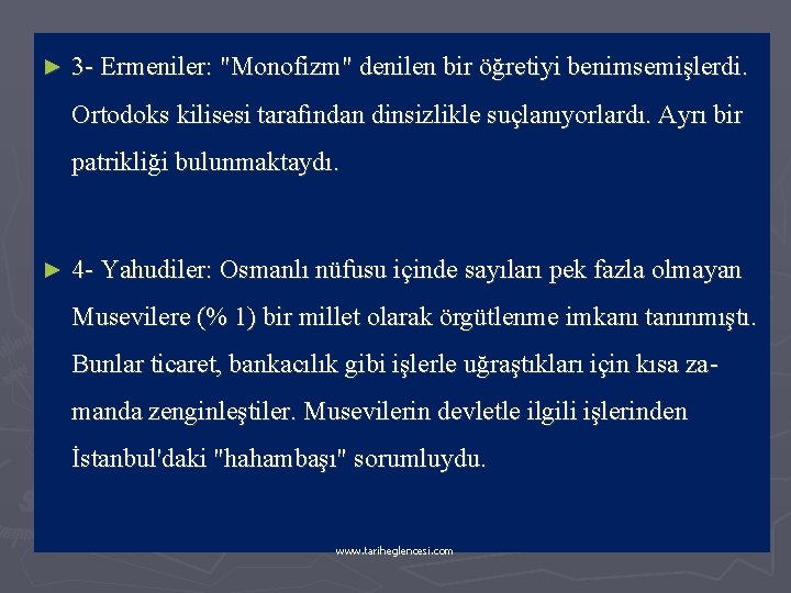 ► 3 - Ermeniler: "Monofizm" denilen bir öğretiyi benimsemişlerdi. Ortodoks kilisesi tarafından dinsizlikle suçlanıyorlardı.