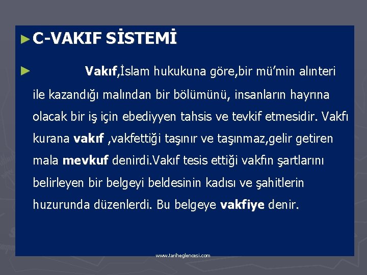 ► C-VAKIF ► SİSTEMİ Vakıf, İslam hukukuna göre, bir mü’min alınteri ile kazandığı malından