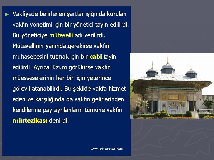 ► Vakfiyede belirlenen şartlar ışığında kurulan vakfın yönetimi için bir yönetici tayin edilirdi. Bu