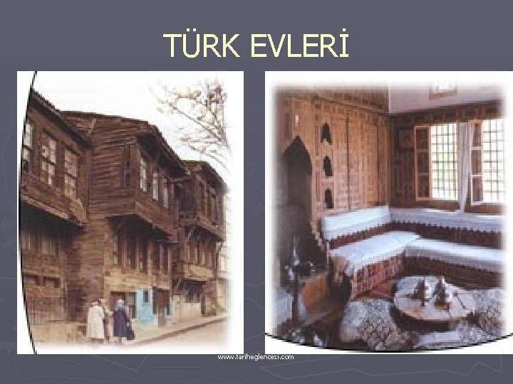 TÜRK EVLERİ www. tariheglencesi. com 